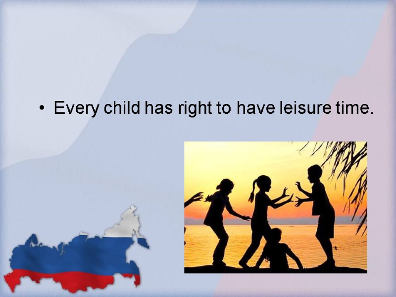 Every child has right to have leisure time.